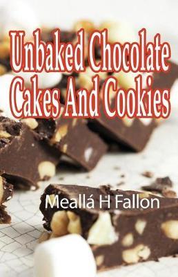 Unbaked Chocolate Cakes And Cookies