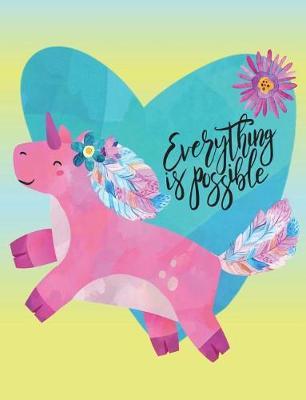 Everything is Possible: unicorn with boho feathers and teal heart 150 pages or 75 sheets wide ruled composition notebook