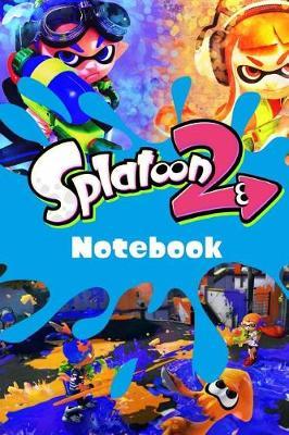 Splatoon 2 Notebook: Over 100 pages to fill with your amazing splatoon adventures!