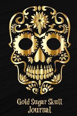 Gold Sugar Skull Journal: 6 x9  100 Pages Cream Blank Unruled (Day of the Dead Notebooks A5 Unlined with Skull Motif)