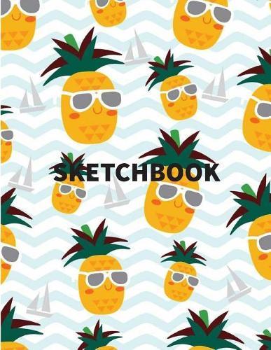 Sketchbook: Cute Pineapple summer cover, Extra large (8.5 x 11) inches, 110 pages, White paper, Sketch, Draw and Paint