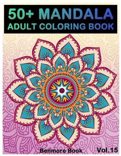 50+ Mandala: Adult Coloring Book 50 Mandala Images Stress Management Coloring Book For Relaxation, Meditation, Happiness and Relief & Art Color Therapy(Volume 15)