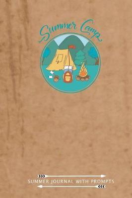 Summer Journal with Prompts: Summer Camp Journal, Adventure Summer, Vacation and Travel Journal for Boys, Girls, Tweens, Teens, Notebook for Recording Camp, Keepsake Memory Book, 6x9 inch 120 pages (Summer Journal for Kids) (Volume 3)