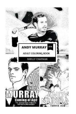 Andy Murray Adult Coloring Book: Legendary Professional Tennis Player and Grand Slam Winner, Wimbledon Prodigy and Hot Athlete Inspired Adult Coloring Book