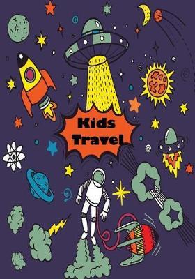 Kids Travel: Travel for Boys Travel Journal & Writing Prompts Journal, Summer Camp Journal Journal Notebook, Kids Travel Journal Summer Journal for Kids with Prompts, Space Cover Paperback