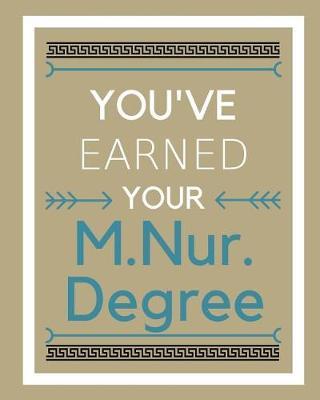 You've earned your M.Nur. Degree