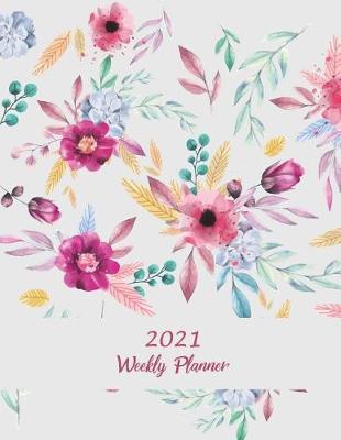 2021 Weekly Planner: Pink Floral Flowers, Weekly Calendar Book 2021, Weekly/Monthly/Yearly Calendar Journal, Large 8.5 x 11 365 Daily journal Planner, 12 Months Calendar, schedule planner, Agenda Planner, Calendar Schedule Organizer