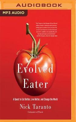 The Evolved Eater: A Quest to Eat Better, Live Better, and Change the World