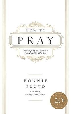 How to Pray: Developing an Intimate Relationship with God; Library Edition