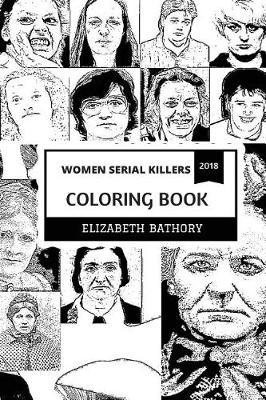 Women Serial Killers Coloring Book: Famous Women Serial Killers and Massacre, Danse Macabre and Torture and Pain Inspired Adult Coloring Book