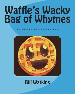 Waffle's Wacky Bag of Whymes