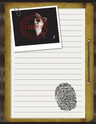 Classified: Top Secret Spy Story Journal for Kids, Fun & Unique Spy Games Notebook for Boys or Girls; 8.5 X 11 Spy Journal Gear for Kids - Lined and Blank Journal Pages