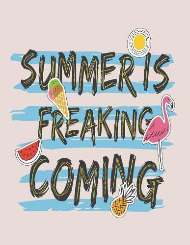 Notebook: Summeris freaking coming on grey cover and Dot Graph Line Sketch pages, Extra large (8.5 x 11) inches, 110 pages, White paper, Sketch, Draw and Paint