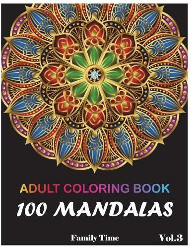 Mandala Adult Coloring Book: 100+ Mandala Images Stress Relieving Patterns Coloring Book For Relaxation, Meditation, Happiness and Relief & Art Color Therapy(Volume 3)