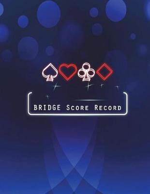 Bridge Score Record: Bridge Scoring Game Record Level Keeper Book, Bridge Score, Bridge Scoresheet lets you track your whole afternoon play, Size 8.5 x 11 Inch, 100 Pages