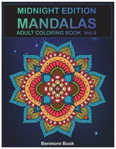 Midnight Edition Mandala: Adult Coloring Book 50 Mandala Images Stress Management Coloring Book For Relaxation, Meditation, Happiness and Relief & Art Color Therapy(Volume 6)