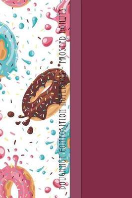Donut Composition Notebook: Yummy Frosted Donuts Flying Through Space 6 X 9 Graph Ruled Paper Notebook, Appreciation Gift, Quote Journal or Diary - Unique Inspirational Gift for Friend
