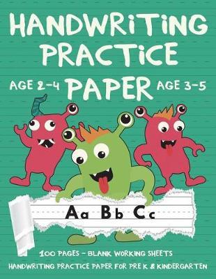 Handwriting Practice Paper: Handwriting Workbook for Kids, Pre K, Kindergarten (Age 2-4, 3-5) - Handwriting Printing Workbook - Lined Paper Handwriting Practice - Blank 100 Pages 8.5 X 11