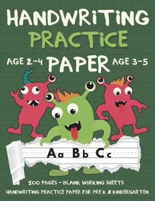 Handwriting Practice Paper: Handwriting Practice for Kids, Pre K, Kindergarten (Age 2-4, 3-5) - Handwriting Printing Workbook - Lined Paper Handwriting Practice - Blank 100 Pages 8.5 X 11
