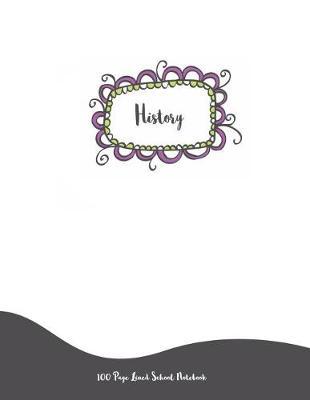 History - 100 Page Lined School Notebook: Back to School Supplies (8.5x11 / History)