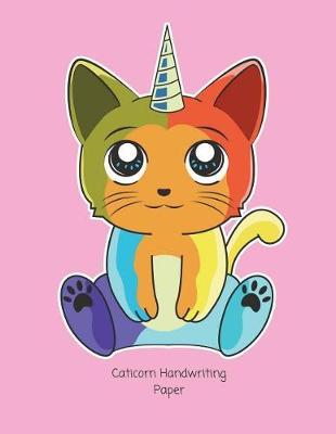 Caticorn Handwriting Paper: School Teachers, Pre-K, Kindergarten, First and Second Grade Students, Creative Journal, Primary Handwriting Paper Notebook, 100 Pages 8.5  X 11