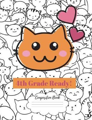 Composition Book 4th Grade Ready!: Cute Cat Composition Book for 4th graders.