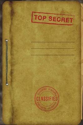 Top Secret Classified: Spy Composition Notebook 6 X 9 College Ruled Paper Notebook, Appreciation Gift, Quote Journal or Diary - Unique Inspirational Gift for Friend or Teacher, Retirement, Birthday, Christmas or Gratitude Present - Spy Cover Cover