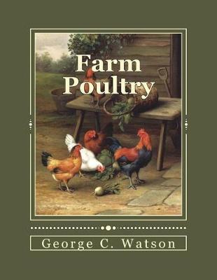 Farm Poultry: A Popular Sketch of Domestic Fowls for the Farmer and Amateur