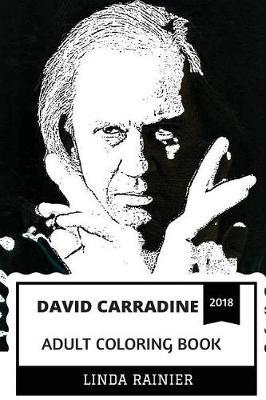 David Carradine Adult Coloring Book: Legendary Martial Artist and Cultural Icon, Kung Fu Actor and Kill Bill Villain Inspired Adult Coloring Book