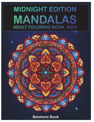 Midnight Edition Mandala: Adult Coloring Book 50 Mandala Images Stress Management Coloring Book For Relaxation, Meditation, Happiness and Relief & Art Color Therapy(Volume 8)