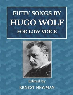 Fifty Songs by Hugo Wolf: For Low Voice