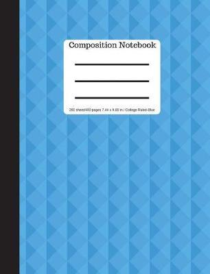 Blue Composition Notebook - College Ruled 200 Sheets/ 400 Pages 9.69 X 7.44 -Blue: Soft Cover - Plain Journal - Blank Writing Notebook - Lined Page Book - Abstract Design (Composition Notebook Journal)