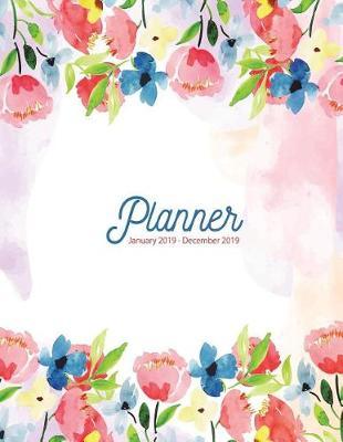 Planner January 2019 - December 2019: Floral Notebook, Watercolor Notebook, a Year, 12 Month, 52 Week Journal, Monthly Planner, Weekly Planner, Calendar, Schedule, Organizer, Agenda, Personal Management, 8.5 X 11 Inch 120 Pages