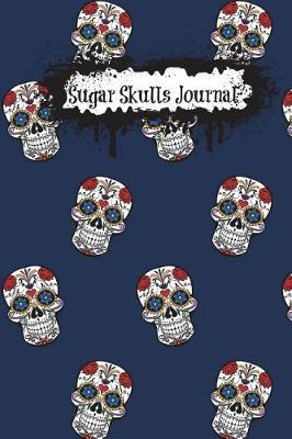 Sugar Skulls Journal (Dark Blue): 6 x9  150 Pages White Blank Unruled (Day of the Dead Notebooks A5 Unlined with Skull Motif)
