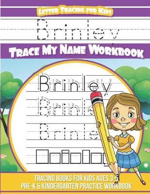 Brinley Letter Tracing for Kids Trace My Name Workbook: Tracing Books for Kids Ages 3 - 5 Pre-K & Kindergarten Practice Workbook