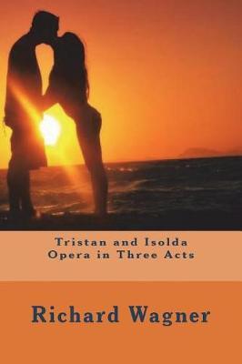 Tristan and Isolda Opera in Three Acts