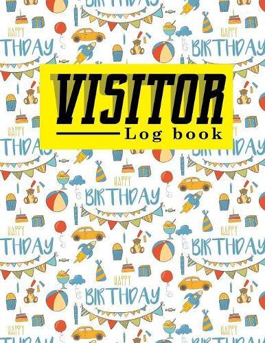 Visitor Log Book: School Visitor Sign In Sheet, Visitor Sign In Log, Visitor Register, Visitors Log, For Signing In and Out, 8.5 x 23, Cute Birthday Cover