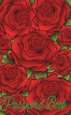 Password Book: Password Keeper to Protect Usernames and Passwords, Password Logbook Journal, Organizer, Red Roses Flower Design