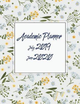 Academic Planner July 2019-June 2020: July 2019-June 2020 Monthly, Yearly Calendar Planner, Daily Weekly Monthly Planner, Organizer, Agenda,12 Months July-June Calendar 246 Pages Large 8.5 X 11