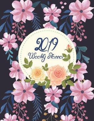 2019 Weekly Planner: Weekly View Planners (Calendars, Planners & Personal Organizers) Daily Journal Planner, 12 Months Calendar, Schedule Planner, Agenda Planner a Year,12 Month, January 2019 to December 2019 242 Pages Large 8.5  X 11
