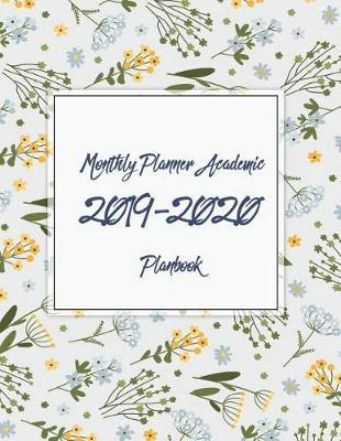 Monthly Planner Academic 2019-2020: Flowers Calendar: 24 Months, Two Year Calendar Planner, Daily Weekly Monthly Planner, Organizer, Agenda, 482 Pages Large 8.5 X 11