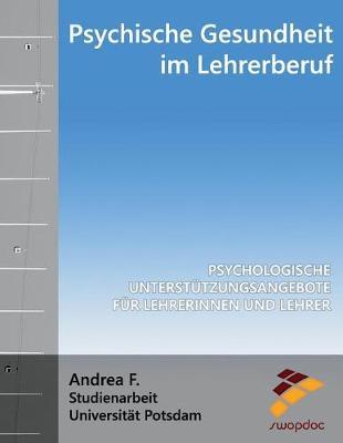 Psychische Gesundheit Im Lehrerberuf: Psychologische Unterst tzungsangebote F r Lehrerinnen Und Lehrer