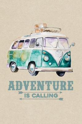 Adventure Calling Van Bus Caravan Camping & Hiking Journal, Lined: Blank Daily Writing Notebook Diary Ruled Lines (Travel & Outdoor Lover Planners)