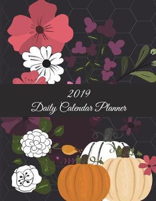 2019 Daily Calendar Planner: Black Floral Garden, Daily Calendar Book 2019, Weekly/Monthly/Yearly Calendar Journal, Large 8.5  X 11  365 Daily Journal Planner, 12 Months Calendar, Schedule Planner, Agenda Planner, Calendar Schedule Organizer