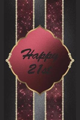 Happy 21st: Birthday Gift, Blank Lined Page Softcover Journal, College Ruled Composition Notebook, 6x9 Party Celebration Design Cover Note Book - Wine Red, Black and Gold