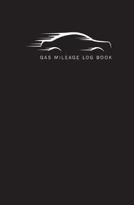 Gas Mileage Log Book: Size 5.25x8 inch 110 Pages, Gas & Mileage Record Book, Record for Mileage, Vehicle Maintenance Tracker, Logbook Auto Car Vehicle Journal, Maintenance Daily Log (Automotive Repair Maintenance Logbook) (Volume 3)