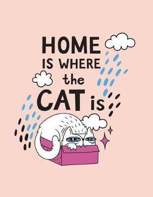 Home Is Where the Cat Is: Home Is Where the Cat Is on Pink Cover (8.5 X 11) Inches 110 Pages, Blank Unlined Paper for Sketching, Drawing, Whiting, Journaling & Doodling