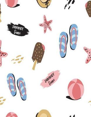 Summer Time: Summer Time on White Cover (8.5 X 11) Inches 110 Pages, Blank Unlined Paper for Sketching, Drawing, Whiting, Journaling & Doodling