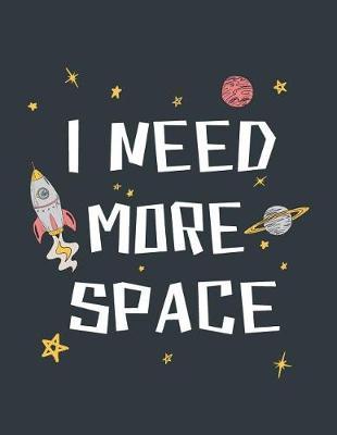 I need more space: I need more space on dark green cover (8.5 x 11) inches 110 pages, Blank Unlined Paper for Sketching, Drawing, Whiting, Journaling & Doodling