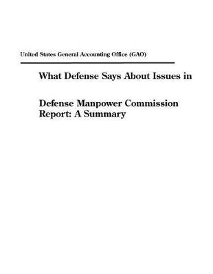 What Defense Says about Issues in Defense Manpower Commission Report: A Summary